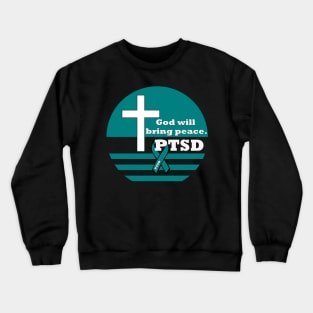 PTSD God Will Bring Peace Crewneck Sweatshirt